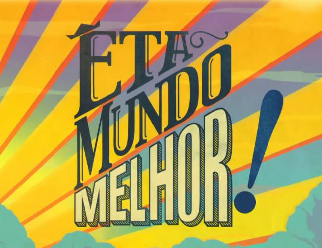 Eta Mundo Melhor!